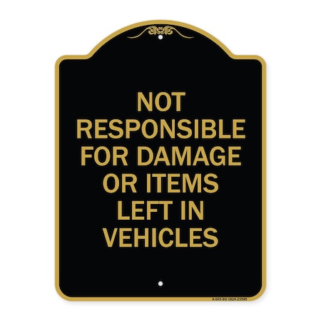 Signmission Not Responsible for Damage or Items Left in Vehicles, Black & Gold Alum Sign, 18" H, BG-1824-23545 A-DES-BG-1824-23545